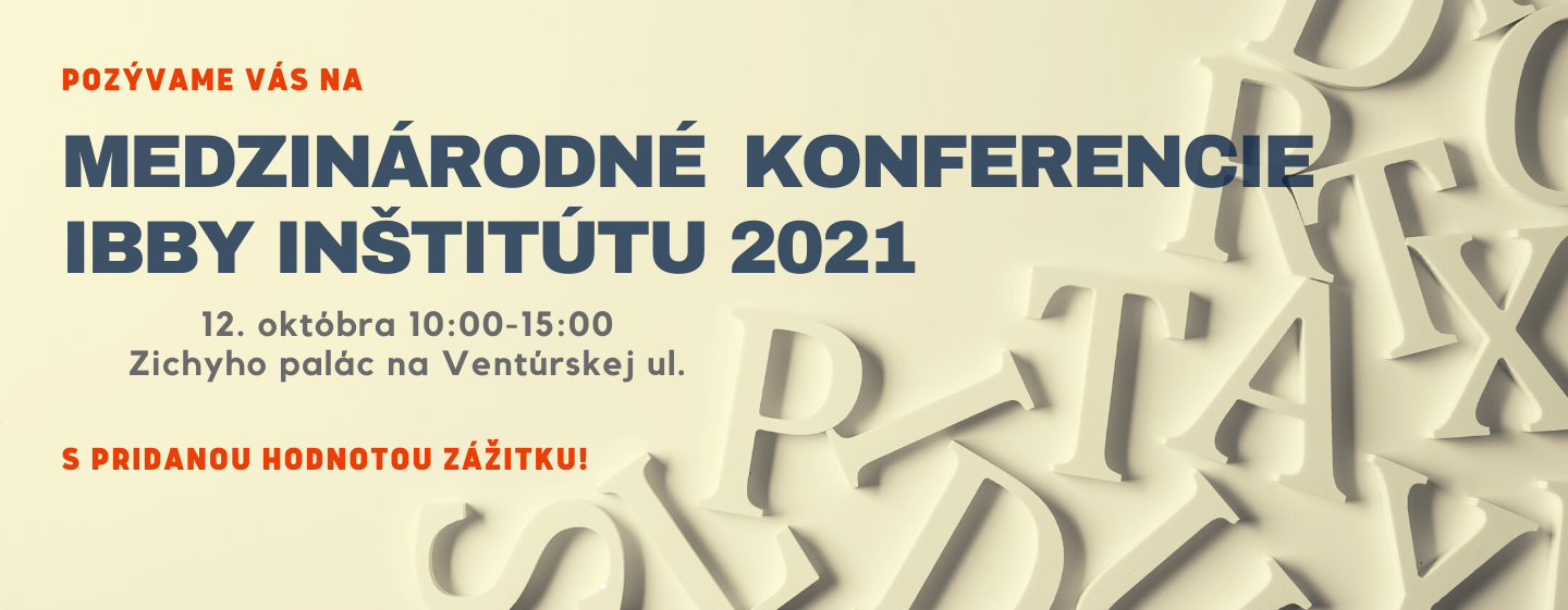 BIBIANA – IBBY INŠTITÚT BRATISLAVA pozýva na konferenciu BIBIANA – IBBY INŠTITÚT BRATISLAVA pozýva na konferenciu